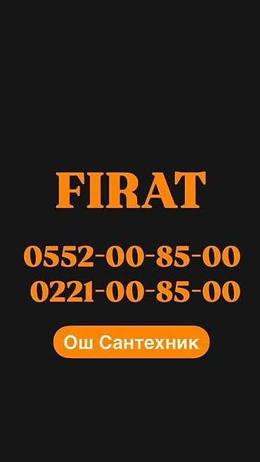 Сантехнические работы «FIRAT» — Ош Услуги: - Установка и ремонт at lalafo.kg Сантехнические работы «FIRAT» — Ош Услуги: - Установка и ремонт